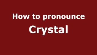 How to pronounce Crystal