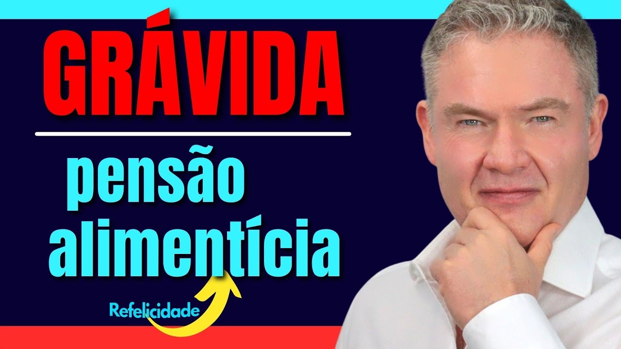 GRAVIDA TEM DIREITO À PENSÃO  ALIMENTÍCIA NA GRAVIDEZ e desde o início da gestação Adalberto Arilha