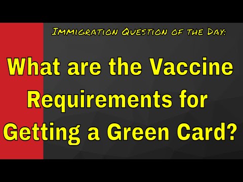 What are the Vaccine Requirements for Getting a Green Card?
