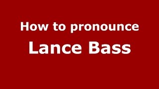 How to pronounce Lance Bass