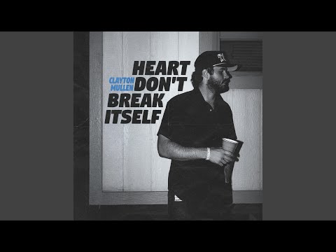 Heart Dont Break Itself - Clayton Mullen