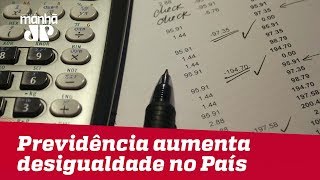 Atual sistema de Previdência aumenta desigualdade no País