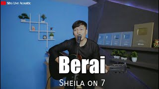 BERAI - SHEILA ON 7 | COVER BY SIHO LIVE ACOUSTIC