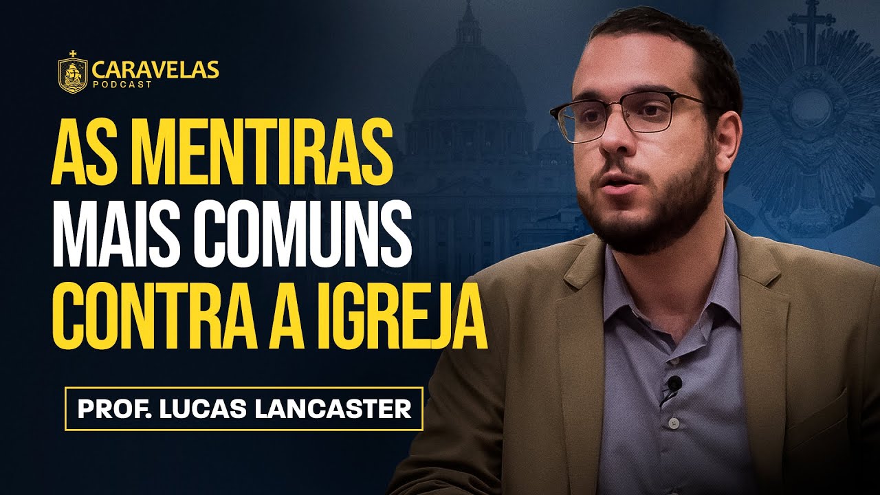 Os maiores MITOS sobre a IGREJA CATÓLICA - Lucas Lancaster - Caravelas Podcast #45