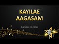 Kayilae Aagasam - G.V. Prakash Kumar (Karaoke Version)