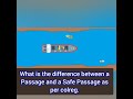 Oral Question: Different Between a Passage and Safe Passage as per Rule 8 of Colreg