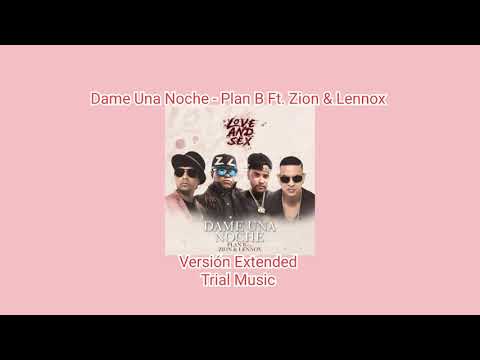 Dame Una Noche - Plan B (Versión Extended)Ft. Zion Y Lennox/Tainy Dj Toño