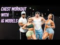 CHEST WORKOUT WITH IG MODELS