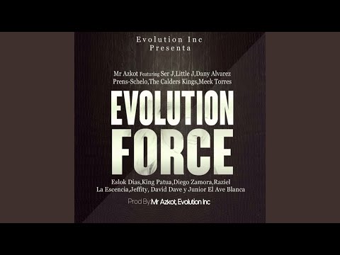 Evolution Force (feat. Ser J, Little J, Dany Alvarez, Prens-Schelo, the Calders Kings, Meek...