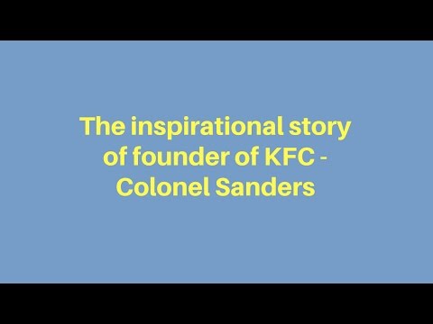 The inspirational story of founder of KFC - Colonel Sanders