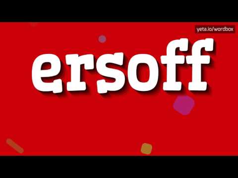 ERSOFF - HOW TO PRONOUNCE IT!?