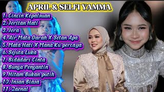 Download lagu Full Album April & Selfi YAMMA || Cincin kepalsuan x jeritan hati #laguviral #lagudangdut  mp3