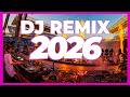DJ REMIX 2026 Mashups Remixes Of Popular Songs 2026 DJ Remix Songs Disco Music Club Mix 2025