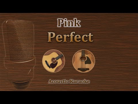 Perfect - Pink (Acoustic Karaoke)