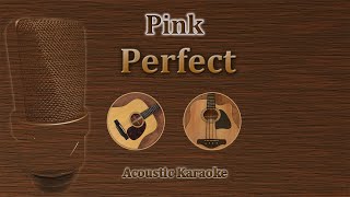 Download lagu Perfect - Pink (Acoustic Karaoke) mp3