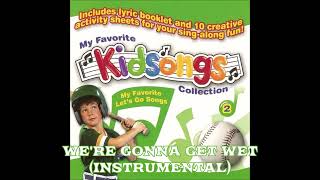 Kidsongs - We&#39;re Gonna Get Wet (Instrumental Album Version)