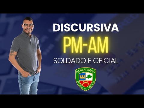 Discursiva PM/AM 2022 - Saiba tudo sobre essa prova!