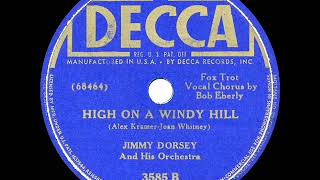 1941 HITS ARCHIVE: High On A Windy Hill - Jimmy Dorsey (Bob Eberly, vocal)