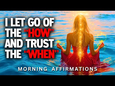 It Will Happen! ✨ Let Go and Trust The Process Morning Affirmations