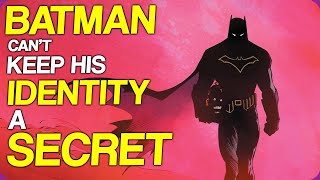 Wiki Weekends | Batman Can't Keep His Identity A Secret