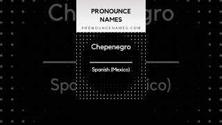 How to pronounce Chepenegro