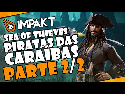 SEA OF THIEVES (Piratas das Caraíbas) com o TJI - Parte 2/2