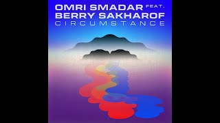 Download lagu Omri Smadar feat. Berry Sakharof - Circumstance mp3