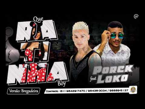 💣 MC PORCK feat LOKO    QUE RATINHA BOY  VERSÃO BREGADEIRA