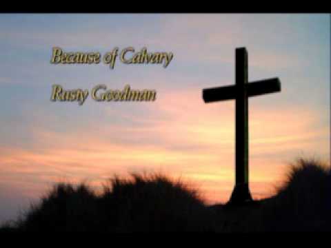 download lagu mp3 mp4 Rusty Goodman Because Of Calvary, download lagu Rusty Goodman Because Of Calvary gratis, unduh video klip Rusty Goodman Because Of Calvary