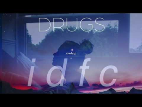 idfc/Drugs - blackbear/EDEN (mashup)