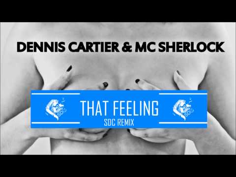 Dennis Cartier & MC Sherlock - That Feeling (SDC Remix) - AVAILABLE AUGUST 8