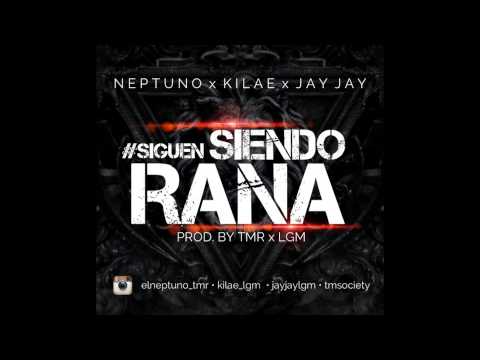 El Neptuno Ft Kilae & Jay Jay - Siguen Siendo Rana (Prod. By El Neptuno)