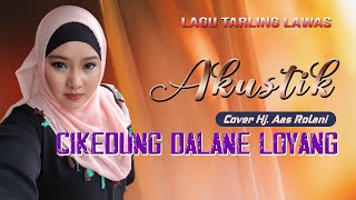 Download lagu Cover Akustik, Cikedung dalane loyang_Voc.Hj. aas rolani, Video cover lagu tarling lawas mp3 Download lagu Cover Akustik, Cikedung dalane loyang_Voc.Hj. aas rolani, Video cover lagu tarling lawas mp3