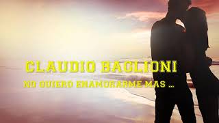 CLAUDIO BAGLIONI  -  NO QUIERO ENAMORARME MAS ...JUAN MANUEL ...VÍDEOS ...
