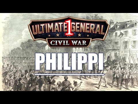 Ultimate General CIVIL WAR - BATTLE OF PHILIPPI