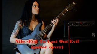 Nile - Evil To Cast Out Evil (guitar cover)
