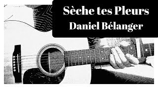Daniel Bélanger - Sèche tes Pleurs (Cours de Guitare)+Partitions