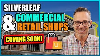 Silverleaf Commercial and Retail Shops Coming Soon!
