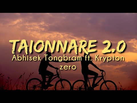 Taionnare 2.0 - (Lyrics)Abhisek Tongbram ft. Krypton Zero [Giveaway ]