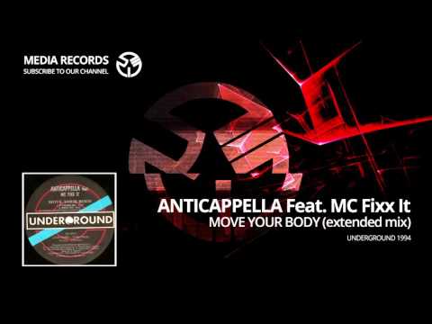 Anticappella Feat. MC Fixx It - Move Your Body (Extended Mix) 1994