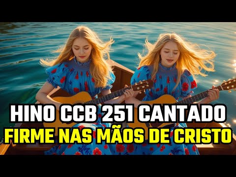 hino 251 CCB - Firme Nas Mãos de Cristo