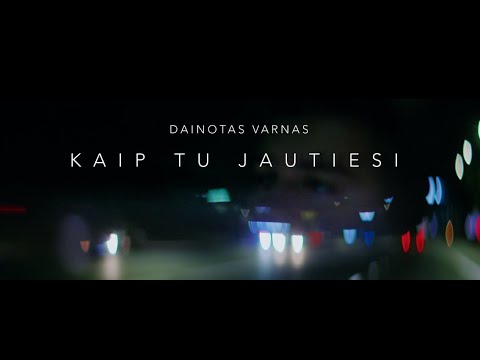 Dainotas Varnas - Kaip Tu Jautiesi (Mood Video)