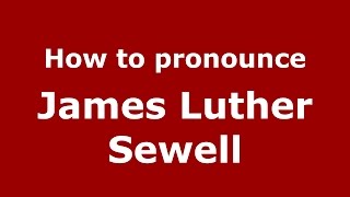 How to pronounce James Luther Sewell