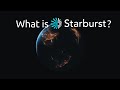 What Is Starburst