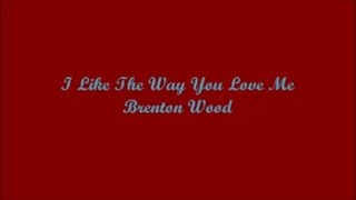 I Like The Way You Love Me - Brenton Wood (Lyrics)