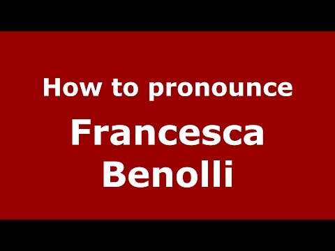 How to pronounce Francesca Benolli (Italian/Italy)  - PronounceNames.com