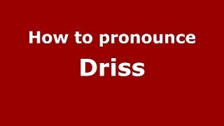 How to pronounce Driss