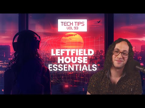 Free Download Tech Tips Vol.93 Leftfield House Essentials TUTORiAL