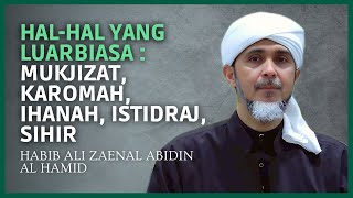Download lagu Hal yang Luarbiasa : Mukjizat, Karomah, Ihanah, Istidraj, Sihir | Habib Ali Zaenal Abidin Al Hamid mp3