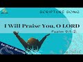 I WILL PRAISE YOU O LORD  ||  Sabbath School THEME SONG || SCRIPTURE SONG  || by Bodil Morris